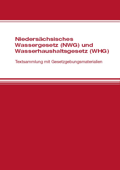 Niedersächsisches Wassergesetz (NWG) und Wasserhaushaltsgesetz (WHG)
