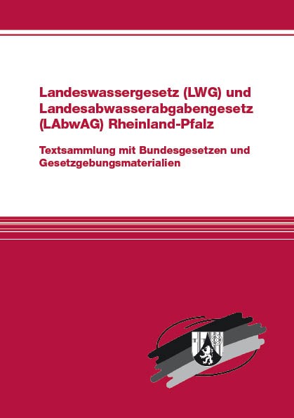 Landeswassergesetz (LWG) und Landesabwasserabgabengesetz (LAbwAG) Rheinland-Pfalz